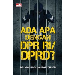 Ada Apa Dengan DPR RI/DPRD? Ada Apa Dengan DPR RI/DPRD?