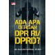 Ada Apa Dengan DPR RI/DPRD?