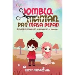 Jomblo, Mantan, dan Masa Depan Jomblo, Mantan, dan Masa Depan