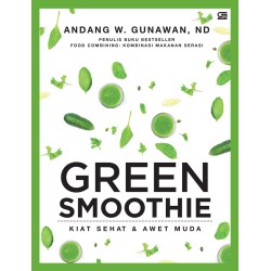 Green Smoothie: Kiat Sehat & Awet Muda Green Smoothie: Kiat Sehat & Awet Muda