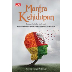 Mantra Kehidupan, Refleksi Melewati Fresh Graduate Syndrome dan Quarter-Life Crisis Mantra Kehidupan, Refleksi Melewati Fresh Graduate Syndrome dan Quarter-Life Crisis