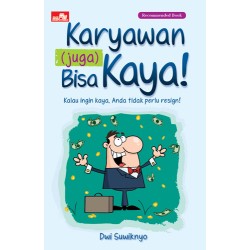 Karyawan (Juga) Bisa Kaya! Karyawan (Juga) Bisa Kaya!