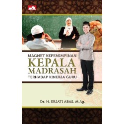 Magnet Kepemimpinan Kepala Madrasah Terhadap Kinerja Guru (Revisi) Magnet Kepemimpinan Kepala Madrasah Terhadap Kinerja Guru (Revisi)
