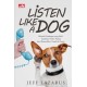 LISTEN LIKE A DOG Menjadi Pendengar yang Baik Layaknya Seekor Anjing dan Menorehkan Tanda di Dunia