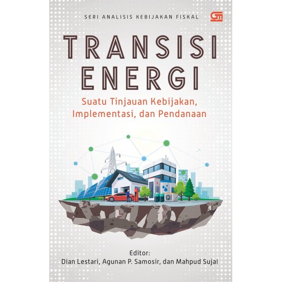 Transisi Energi: Suatu Kebijakan, Implementasi, dan Pendanaan