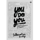 You Do You: Discovering Life through Experiments & Self-Awareness