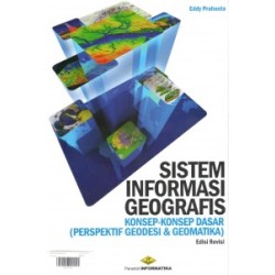 Sig : Konsep-Konsep Dasar (Perspektif Geodesi & Geomatika) Edisi Revisi Sig : Konsep-Konsep Dasar (Perspektif Geodesi & Geomatika) Edisi Revisi