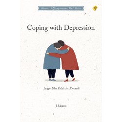 Coping With Despression : Jangan Mau Kalah dari Depresi  Coping With Despression : Jangan Mau Kalah dari Depresi