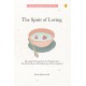 THE SPIRIT OF LOVING Renungan tentang cinta dan pergaulan dari para penulis besar, ahli psikoterapi, dan guru spiritual