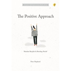 THE POSITIVE APPROACH Manfaat Berpikir Dan Bersikap Positif THE POSITIVE APPROACH Manfaat Berpikir Dan Bersikap Positif