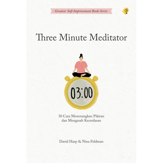 Three Minute Meditator, 30 Cara Menenangkan Pikiran dan Mengasah Kecerdasan Emosi
