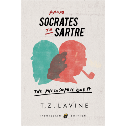 From Socrates To Sartre : The Philosophic Quest From Socrates To Sartre : The Philosophic Quest