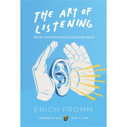 THE ART OF LISTENING: KRITIK ATAS PSIKOANALISA SIMUND FREUD THE ART OF LISTENING: KRITIK ATAS PSIKOANALISA SIMUND FREUD