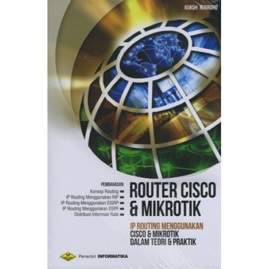 Router Cisco & Mikrotik (Ip Routing Menggunakan Cisco & Mikrotik Dalam Teori & Praktik)