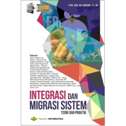 INTEGRASI DAN MIGRASI SISTEM (TEORI & PRAKTIK) INTEGRASI DAN MIGRASI SISTEM (TEORI & PRAKTIK)