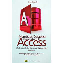 Membuat Database dengan Microsoft Access (Edisi Revisi) Membuat Database dengan Microsoft Access (Edisi Revisi)