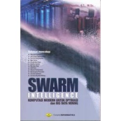 Swarm Intelligence (Komputasi Modern Untuk Optimasi & Big Data Mining) Swarm Intelligence (Komputasi Modern Untuk Optimasi & Big Data Mining)