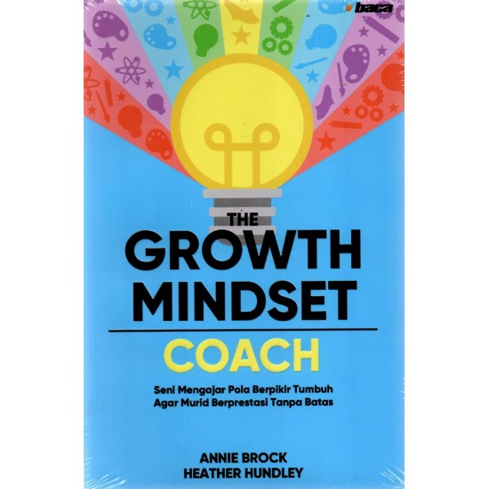 The Growth Mindset Coach: Seni Mengajar Pola Pikir Tumbuh Agar Murid Berprestasi Tanpa Batas