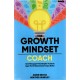 The Growth Mindset Coach: Seni Mengajar Pola Pikir Tumbuh Agar Murid Berprestasi Tanpa Batas