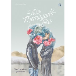 Dia Meminjam Aku Dia Meminjam Aku
