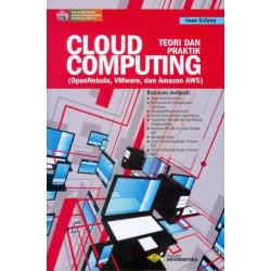CLOUD COMPUTING TEORI DAN PRAKTIK (OpenNebula, VMware, dan Amazon AWS)+CD CLOUD COMPUTING TEORI DAN PRAKTIK (OpenNebula, VMware, dan Amazon AWS)+CD