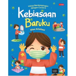 Kebiasaan Baruku : Hidup Berdampingan Dengan Covid 19 Kebiasaan Baruku : Hidup Berdampingan Dengan Covid 19