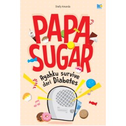 Papa Sugar: Ayahku Survive dari Diabetes Papa Sugar: Ayahku Survive dari Diabetes