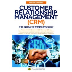 CUSTOMER RELATIONSHIP MANAGEMENT (CRM) TEORI DAN PRAKTEK BERBASIS OPEN SURCE CUSTOMER RELATIONSHIP MANAGEMENT (CRM) TEORI DAN PRAKTEK BERBASIS OPEN SURCE