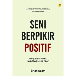 Seni Berpikir Positif Seni Berpikir Positif
