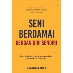 Seni Berdamai Dengan Diri Sendiri Seni Berdamai Dengan Diri Sendiri