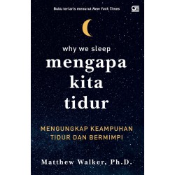 Mengapa Kita Tidur: Mengungkap Keampuhan Tidur dan Bermimpi Mengapa Kita Tidur: Mengungkap Keampuhan Tidur dan Bermimpi