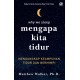 Mengapa Kita Tidur: Mengungkap Keampuhan Tidur dan Bermimpi