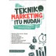 TEKNIK MARKETING ITU MUDAH