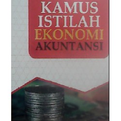 Kamus Istilah Ekonomi Akuntansi Kamus Istilah Ekonomi Akuntansi