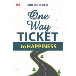 One Way ticket to Happiness One Way ticket to Happiness