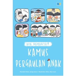 Apa Namanya? Kamus Pergaulan Anak Apa Namanya? Kamus Pergaulan Anak