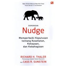 Nudge: Memperbaiki Keputusan Tentang Kesehatan, Kekayaan, dan Kebahagiaan Nudge: Memperbaiki Keputusan Tentang Kesehatan, Kekayaan, dan Kebahagiaan