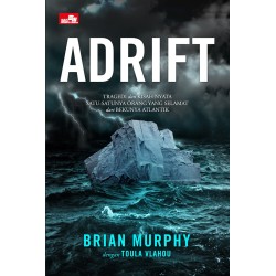 Adrift: Tragedi dan Kisah Nyata Satu-satunya Orang yang Selamat dari Bekunya Atlantik Adrift: Tragedi dan Kisah Nyata Satu-satunya Orang yang Selamat dari Bekunya Atlantik