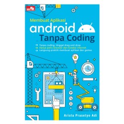 Membuat Aplikasi Android Tanpa Coding Membuat Aplikasi Android Tanpa Coding