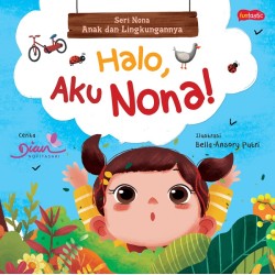 Seri Nona, Anak Dan Lingkungannya : Halo, Aku Nona! Seri Nona, Anak Dan Lingkungannya : Halo, Aku Nona!