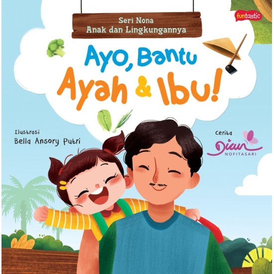 Seri Nona, Anak Dan Lingkungannya : Ayo, Bantu Ayah Ibu!