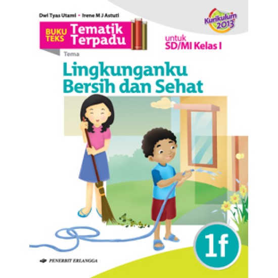 TEMATIK TERPADU: LINGKUNGAN BERSIH, SEHAT & ASRI 1F/K2013