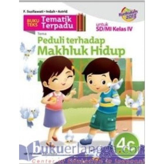 TEMATIK TERPADU: PEDULI THD MAKHLUK HIDUP JL.4C/K2013