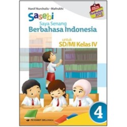 Saya Senang Berbahasa Indonesia (Sasebi) SD Jilid 4/K 2013 Saya Senang Berbahasa Indonesia (Sasebi) SD Jilid 4/K 2013
