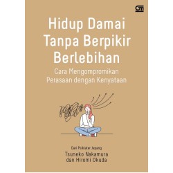 Hidup Damai Tanpa Berpikir Berlebihan Hidup Damai Tanpa Berpikir Berlebihan