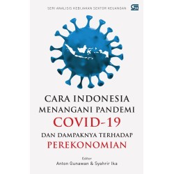 Cara Indonesia Menangani Pandemi Covid-19 dan Dampaknya terhadap Perekonomian Cara Indonesia Menangani Pandemi Covid-19 dan Dampaknya terhadap Perekonomian