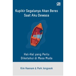 Kupikir Segalanya Akan Beres Saat Aku Dewasa Kupikir Segalanya Akan Beres Saat Aku Dewasa
