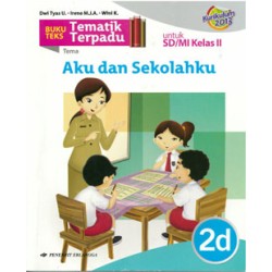 Tematik Terpadu: Aku Dan Sekolahku Jl.2D/K2013 Tematik Terpadu: Aku Dan Sekolahku Jl.2D/K2013