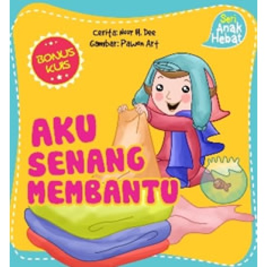 Seri Anak Hebat : Aku Senang Membantu