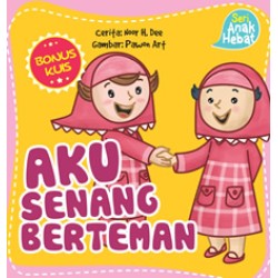Seri Anak Hebat : Aku Senang Berteman Seri Anak Hebat : Aku Senang Berteman